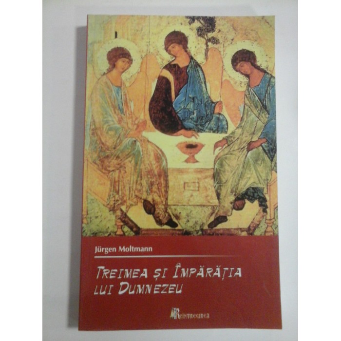 TREIMEA SI IMPARATIA LUI DUMNEZEU - JURGEN MOLTMANN